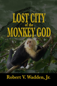 Lost City Monkey God, Honduras, Adventure