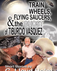 Train Wheels, Flying Saucers and the Ghost of Tiburcio Vasquez #FANTASY