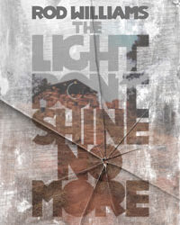The Light Don’t Shine No More Author: Rod Williams