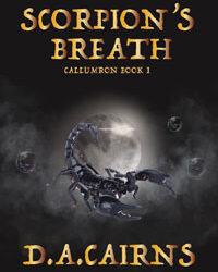 Scorpion’s Breath Callumron Book One Author: D. A. Cairns